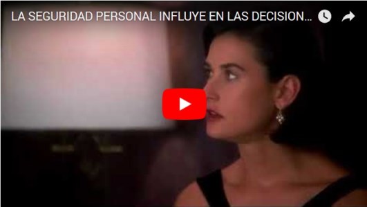 VIDEO: LA SEGURIDAD PERSONAL INFLUYE EN LAS DECISIONES DEL OTRO