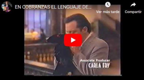 VIDEO: EN COBRANZAS EL LENGUAJE DEL CUERPO DICE MUCHO